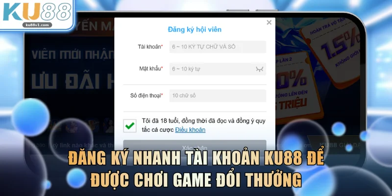 Đăng ký nhanh tài khoản KU88 để được chơi game đổi thưởng