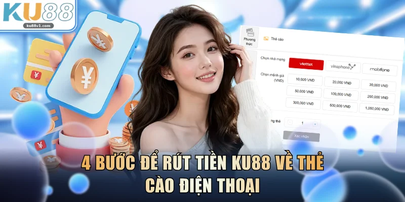 4 bước để rút tiền KU88 về thẻ cào điện thoại
