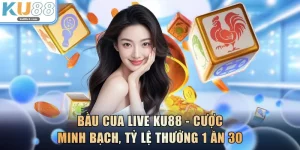 Bầu Cua Live KU88