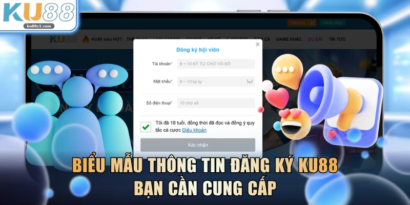 Biểu mẫu thông tin đăng ký KU88 bạn cần cung cấp