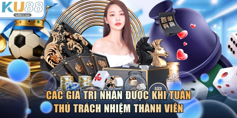 Các giá trị nhận được khi tuân thủ trách nhiệm thành viên