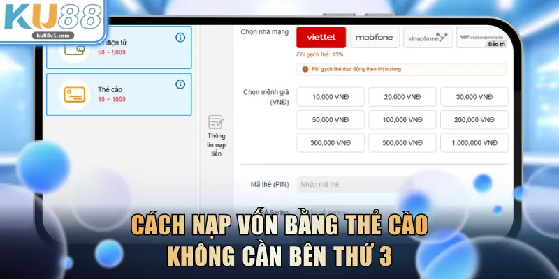 Cách nạp vốn bằng thẻ cào không cần bên thứ 3