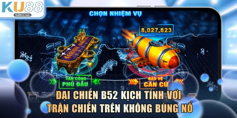 Đại Chiến B52 kịch tính với trận chiến trên không bùng nổ