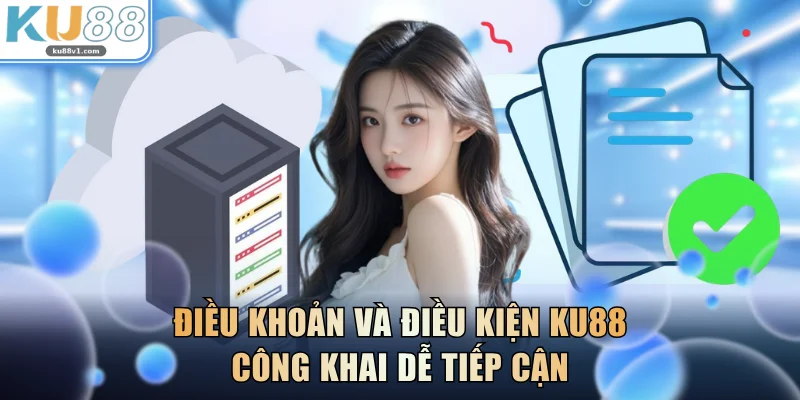 Điều khoản và điều kiện KU88 dễ nắm bắt