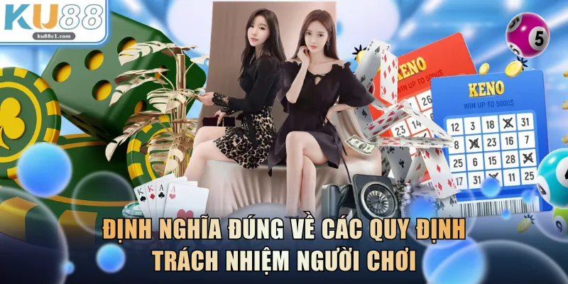 Định nghĩa đúng về các quy định trách nhiệm người chơi