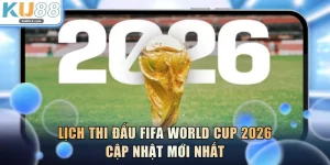 Lịch Thi Đấu Fifa World Cup 2026