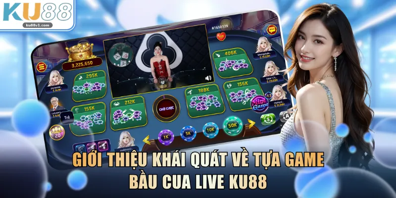 Giới thiệu khái quát về tựa game Bầu Cua Live KU88