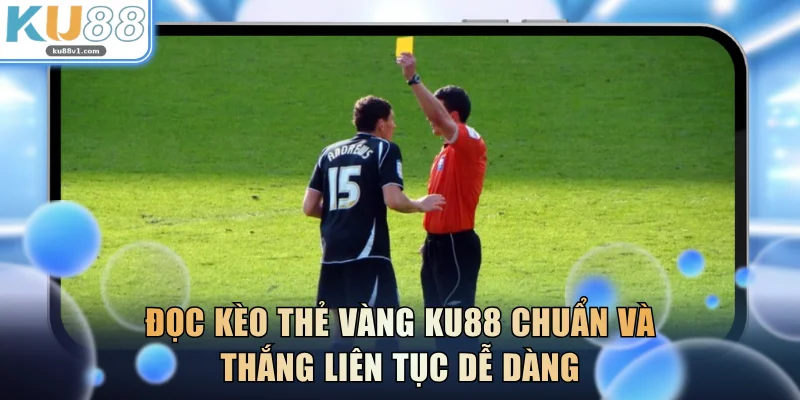 Kèo Thẻ Vàng KU88
