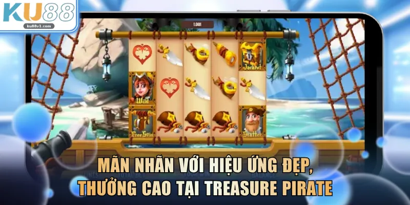 Mãn nhãn với hiệu ứng đẹp, thưởng cao tại Treasure Pirate