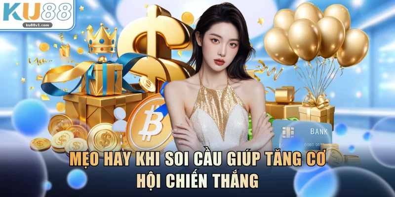 Mẹo hay khi soi cầu giúp tăng cơ hội chiến thắng