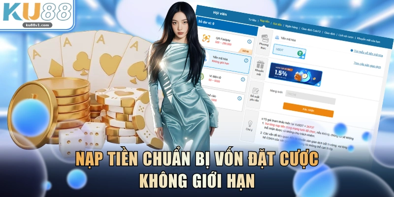 Nạp tiền chuẩn bị vốn đặt cược không giới hạn