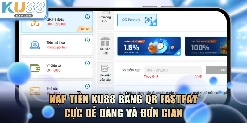 Nạp tiền KU88 bằng QR Fastpay cực dễ dàng và đơn giản