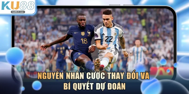 Nguyên nhân cược thay đổi và bí quyết dự đoán