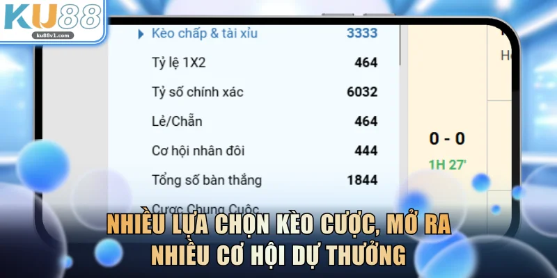 Nhiều lựa chọn kèo cược, mở ra nhiều cơ hội dự thưởng