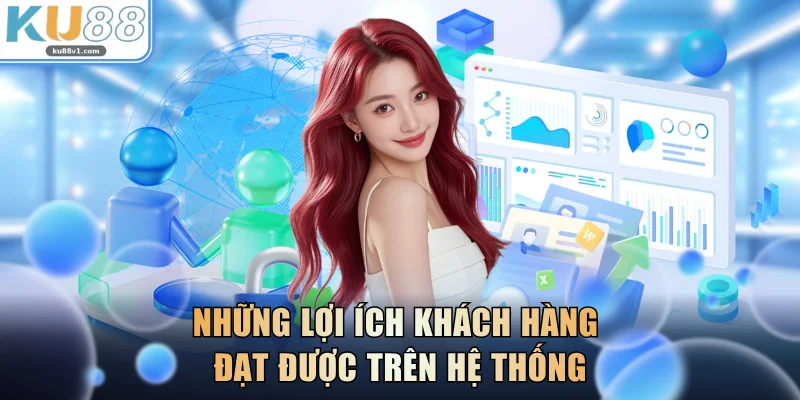 Những lợi ích khách hàng đạt được trên hệ thống