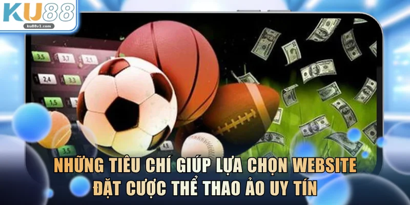 Những tiêu chí giúp lựa chọn website đặt cược thể thao ảo uy tín