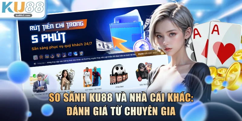 So Sánh KU88 Và Nhà Cái Khác