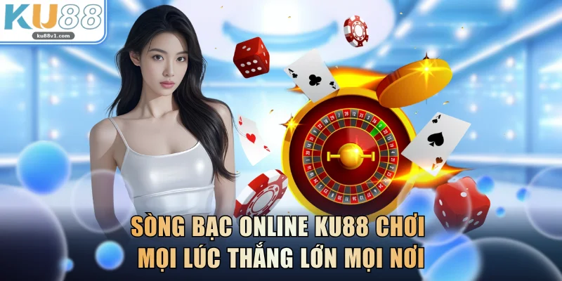 Sòng Bạc Online KU88