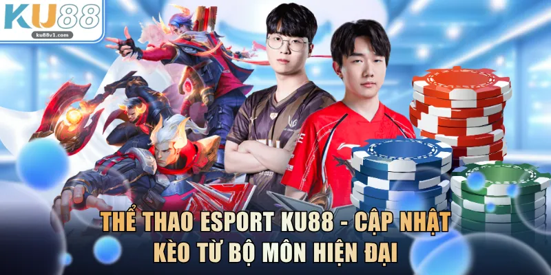 Thể Thao Esport KU88