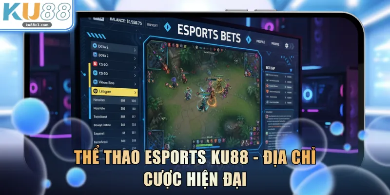 Thể thao Esport KU88 - Địa chỉ cược hiện đại