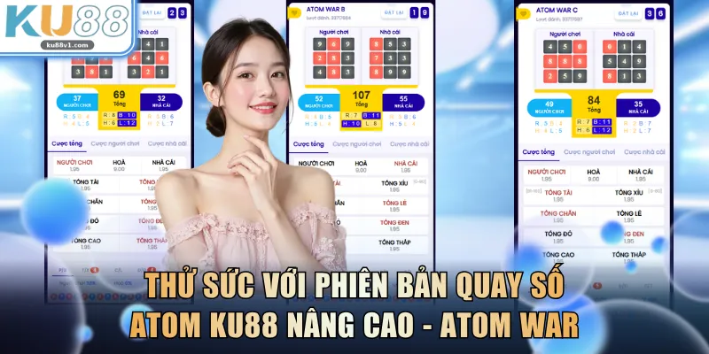Thử sức với phiên bản quay số ATOM KU88 nâng cao - ATOM WAR
