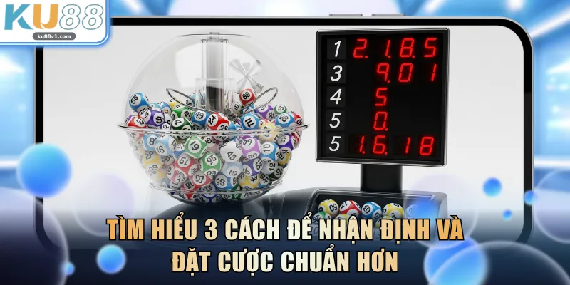 Tìm hiểu 3 cách để nhận định và đặt cược chuẩn hơn