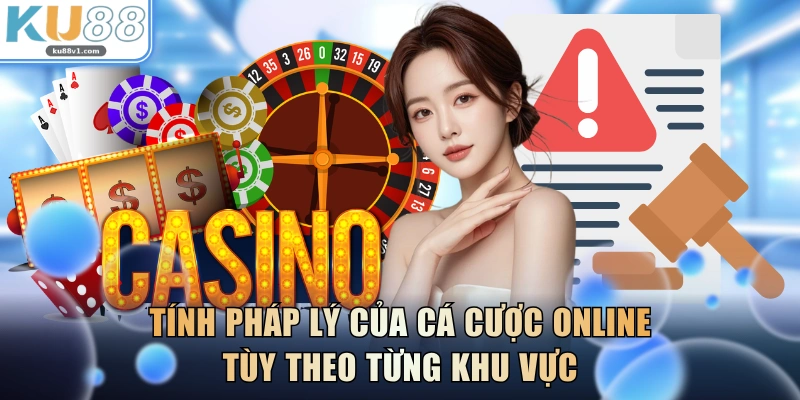 Tính pháp lý của cá cược online tùy theo từng khu vực
