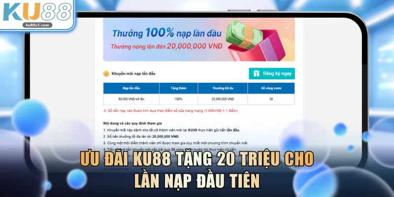 Ưu đãi KU88 tặng 20 triệu cho lần nạp đầu tiên