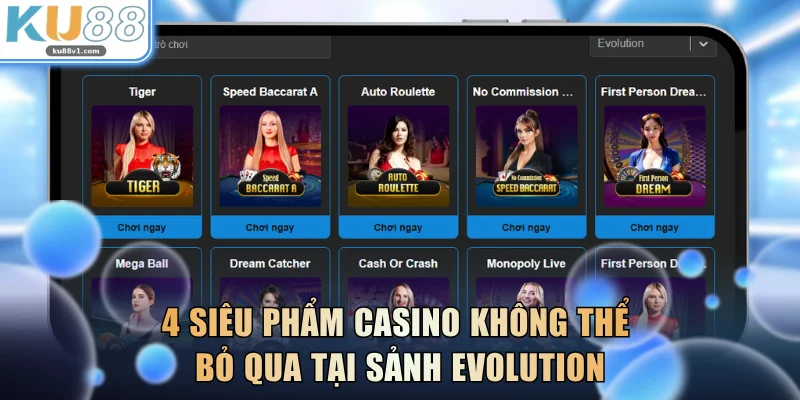 4 siêu phẩm casino không thể bỏ qua tại sảnh Evolution