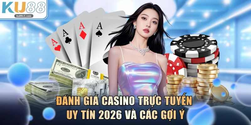 Casino Trực Tuyến Uy Tín 2026