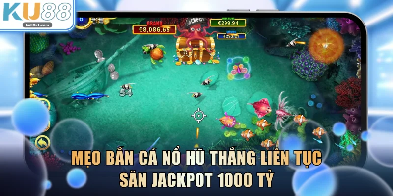 Mẹo Bắn Cá Nổ Hũ