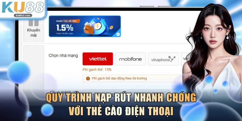 Quy trình nạp rút nhanh chóng với thẻ cào điện thoại